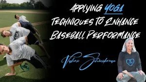 Valerie Schneiderman - Applying Yoga Techniques to Enhance Baseball Performance